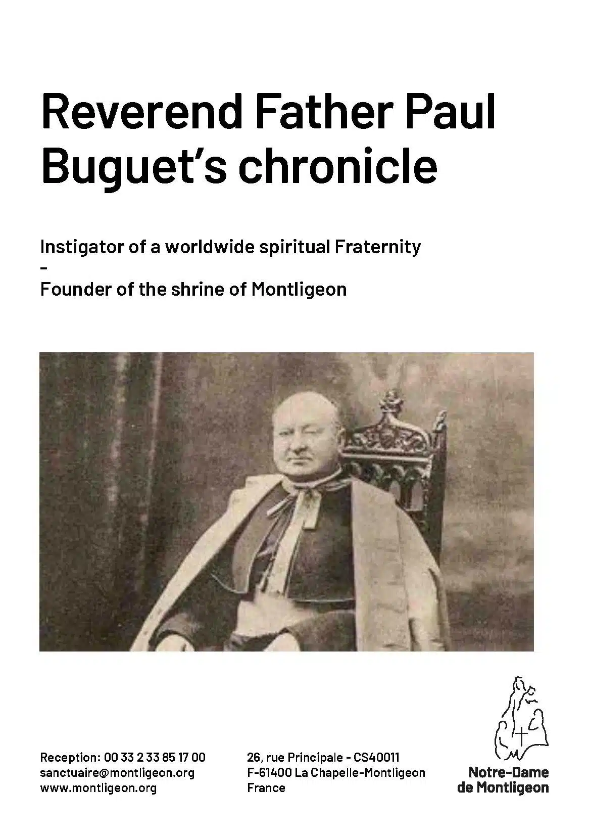 Reverend Father Paul Buguet’s chronicle Instigator of a worldwide spiritual Fraternity - Founder of the shrine of Montligeon