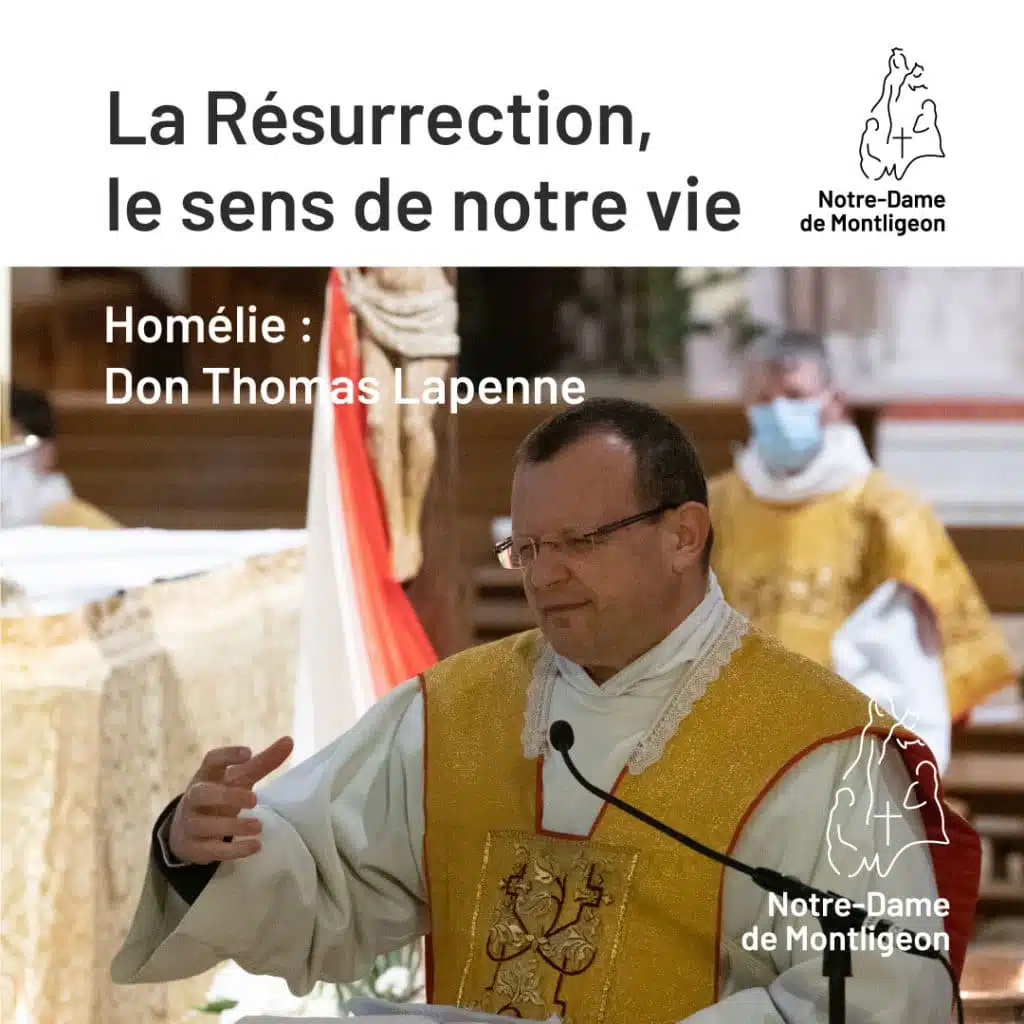 Dimanche de la Résurrection 4 Avril 2021. don Thomas Lapenne. La Résurrection, le sens de notre vie.