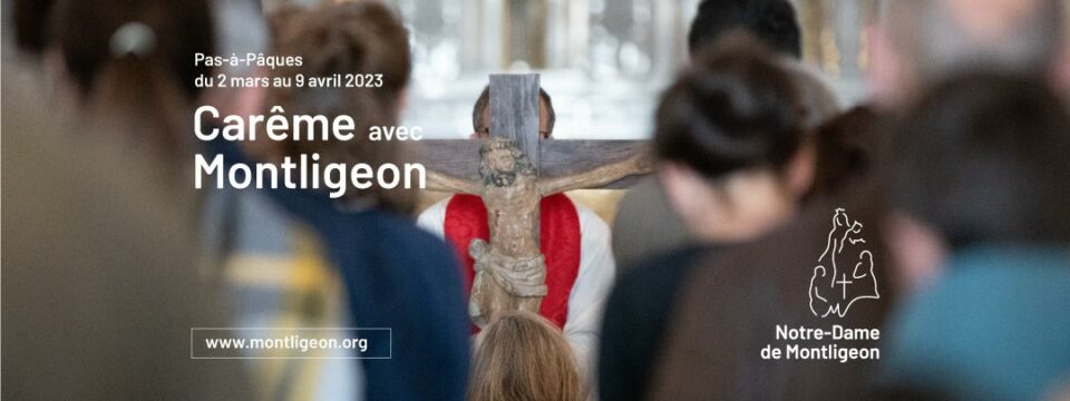 Carême avec Montligeon du mercredi 2 mars 2023 (mercredi des Cendres) au dimanche 9 avril 2023 (dimanche de Pâques)