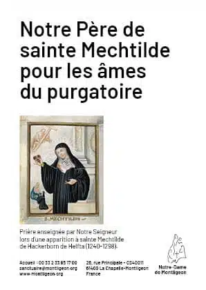 Notre Père de sainte Mechtilde pour les âmes du purgatoire Prière enseignée par Notre Seigneur lors d’une apparition à sainte Mechtilde de Hackerborn de Helfta (1240-1298).