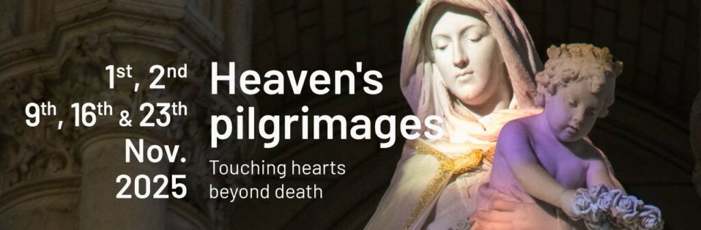 Heaven's pilgrimages 2025 : Touching hearts beyond death