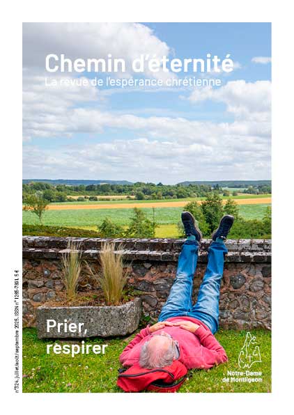 Chemin d’éternité n°324 juillet/août/septembre 2025 – Prier, respirer