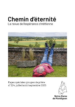 Chemin d’éternité – pages spéciales groupes de prière n°324 juillet/août/septembre 2025 – Prier, respirer