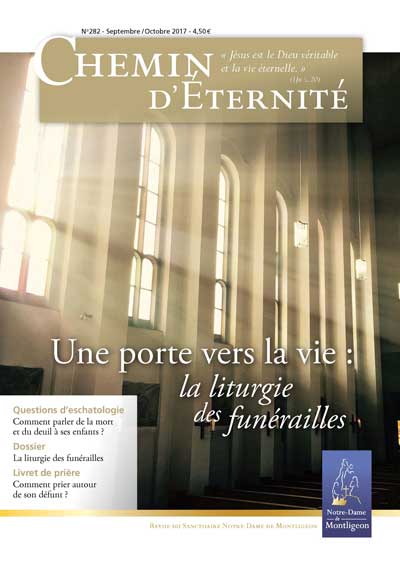 Chemin d'éternité n°282 - sept. Oct. 2017 - La liturgie des funérailles et de la prière pour les défunts