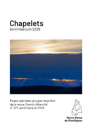 Chemin d’éternité chapelets groupes de prière n°327 avril/mai/juin 2026 – Croire encore