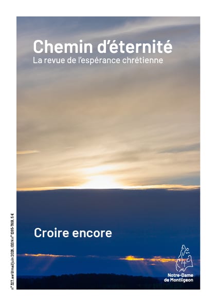Chemin d’éternité n°327 avril/mai/juin 2026 – Croire encore