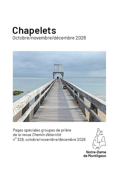 Chemin d’éternité chapelets groupes de prière
n° 329, octobre/novembre/décembre 2026 – Réussir sa mort.
