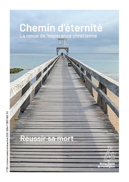Chemin d’éternité chapelets groupes de prière n° 329, octobre/novembre/décembre 2026 – Réussir sa mort.