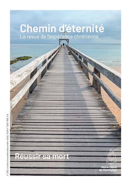 Chemin d’éternité n°329 oct./nov./déc. 2026 - Réussir sa mort